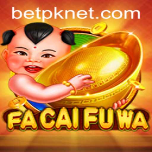 Unveiling the Thrill of FaCaiFuWa: The Ultimate BetPK Experience